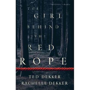 The Girl Behind the Red Rope -- Ted Dekker